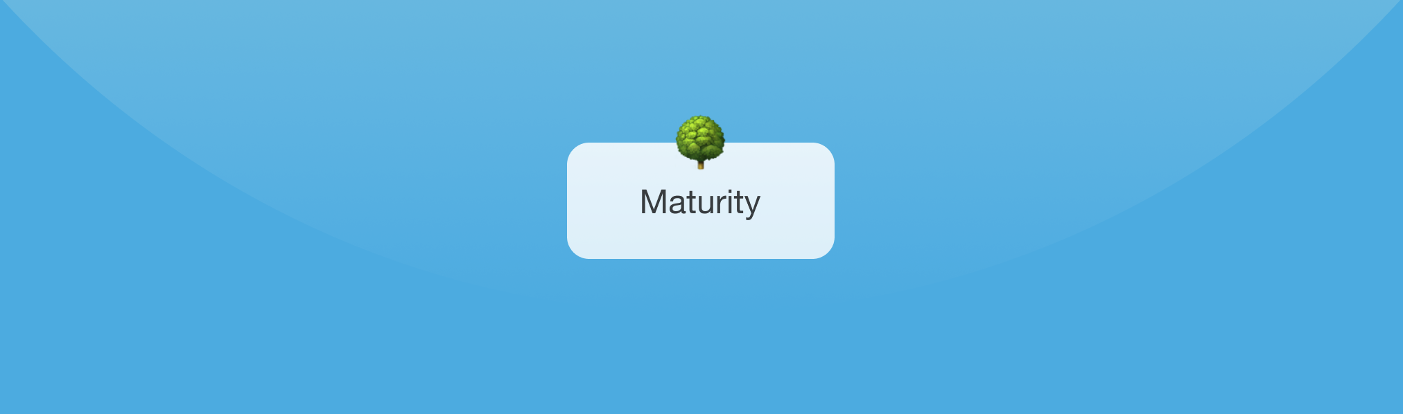 Maturity